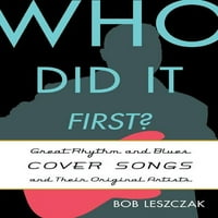 Tko je to prvi učinio?: Tko je to prvi učinio?: Izvrsne obrade ritam i blues pjesama i njihovi originalni izvođači