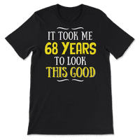 Smiješna rođendanska košulja stara šezdeset i osam godina-izgleda tako dobro